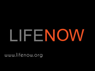 www.lifenow.org
LIFENOW
 