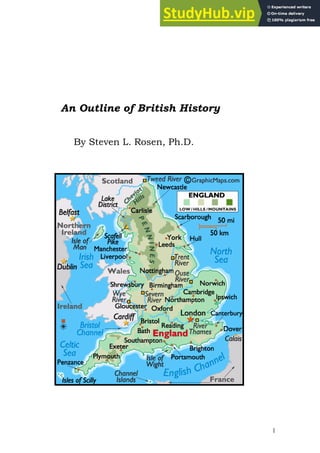 1
An Outline of British History
By Steven L. Rosen, Ph.D.
 