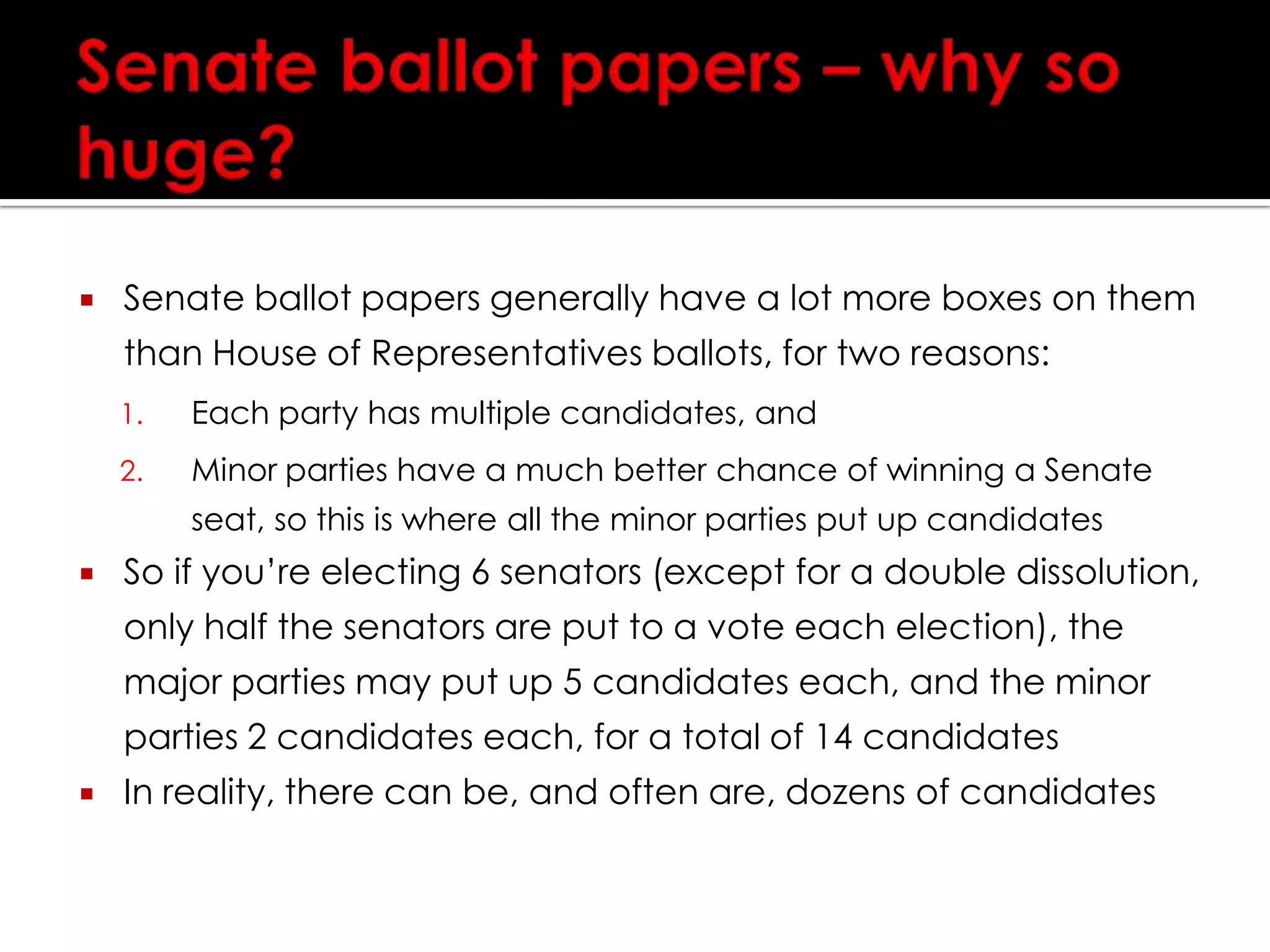 The SenateOr “upper house”Each state has 12 senators (2 for each territory), elected in accordance with the percentage of the vote which they attract in their state/territoryThere are 76 senators in total, so there is a senator for approximately every 300,000 people (on average)