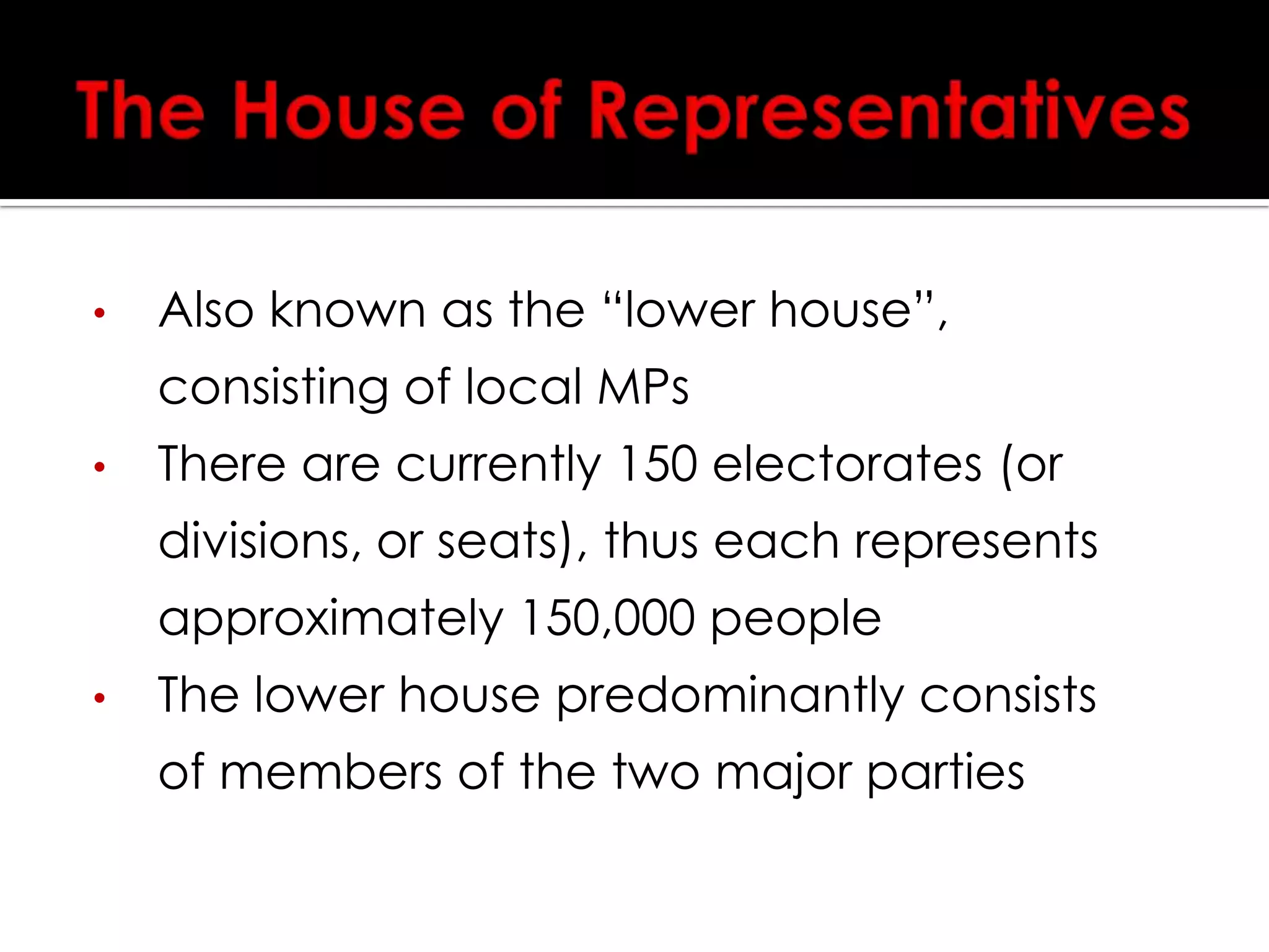 The House of RepresentativesAlso known as the “lower house”, consisting of local MPs