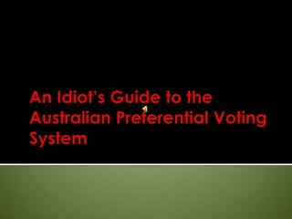 An Idiot’s Guide to the Australian Preferential Voting System 