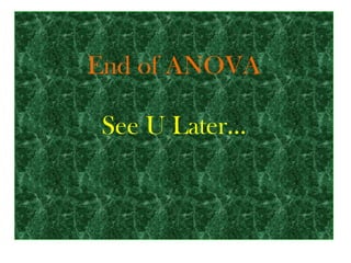 End of ANOVA See U Later… 
