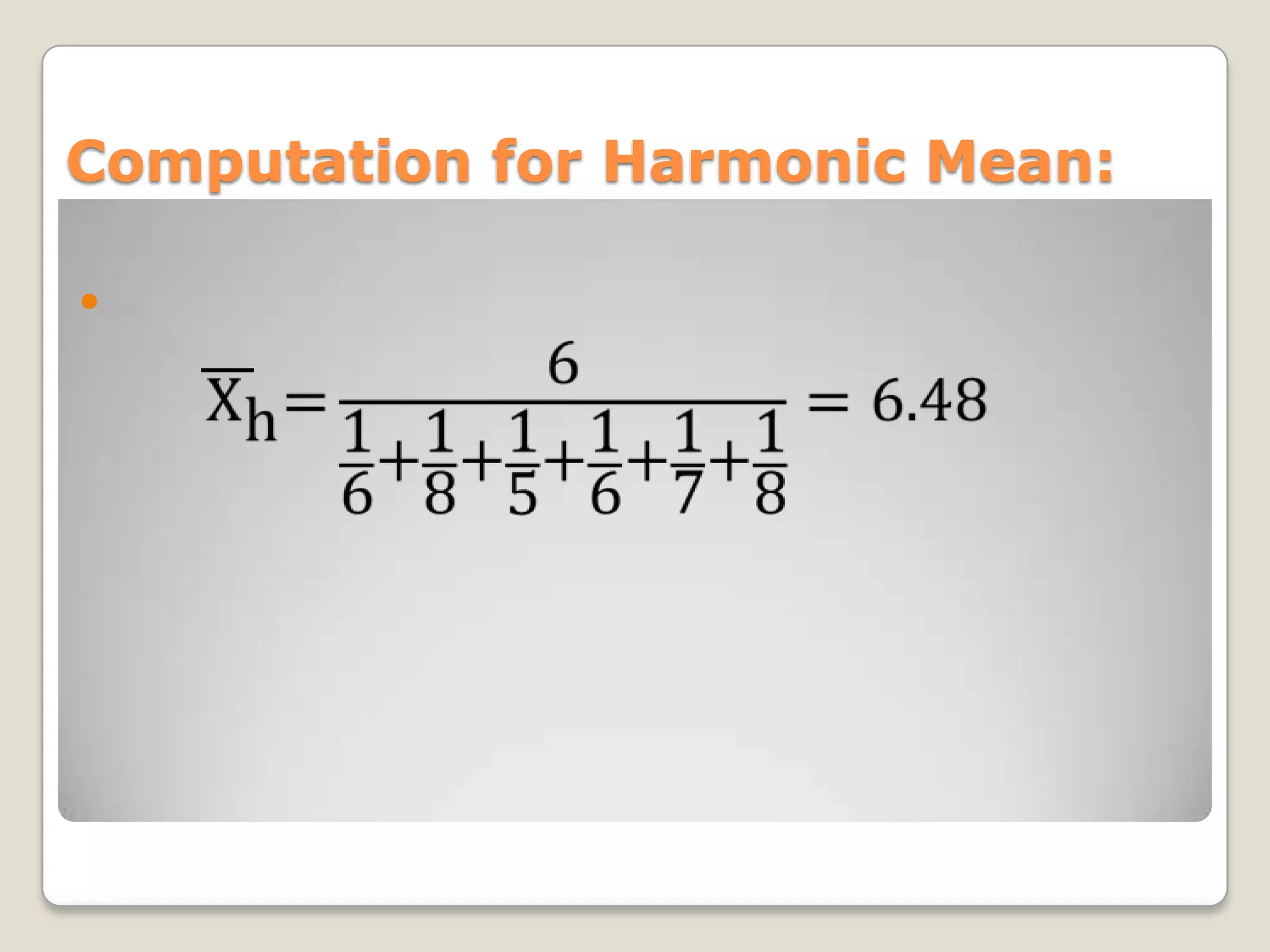 Computation for Harmonic Mean:


 