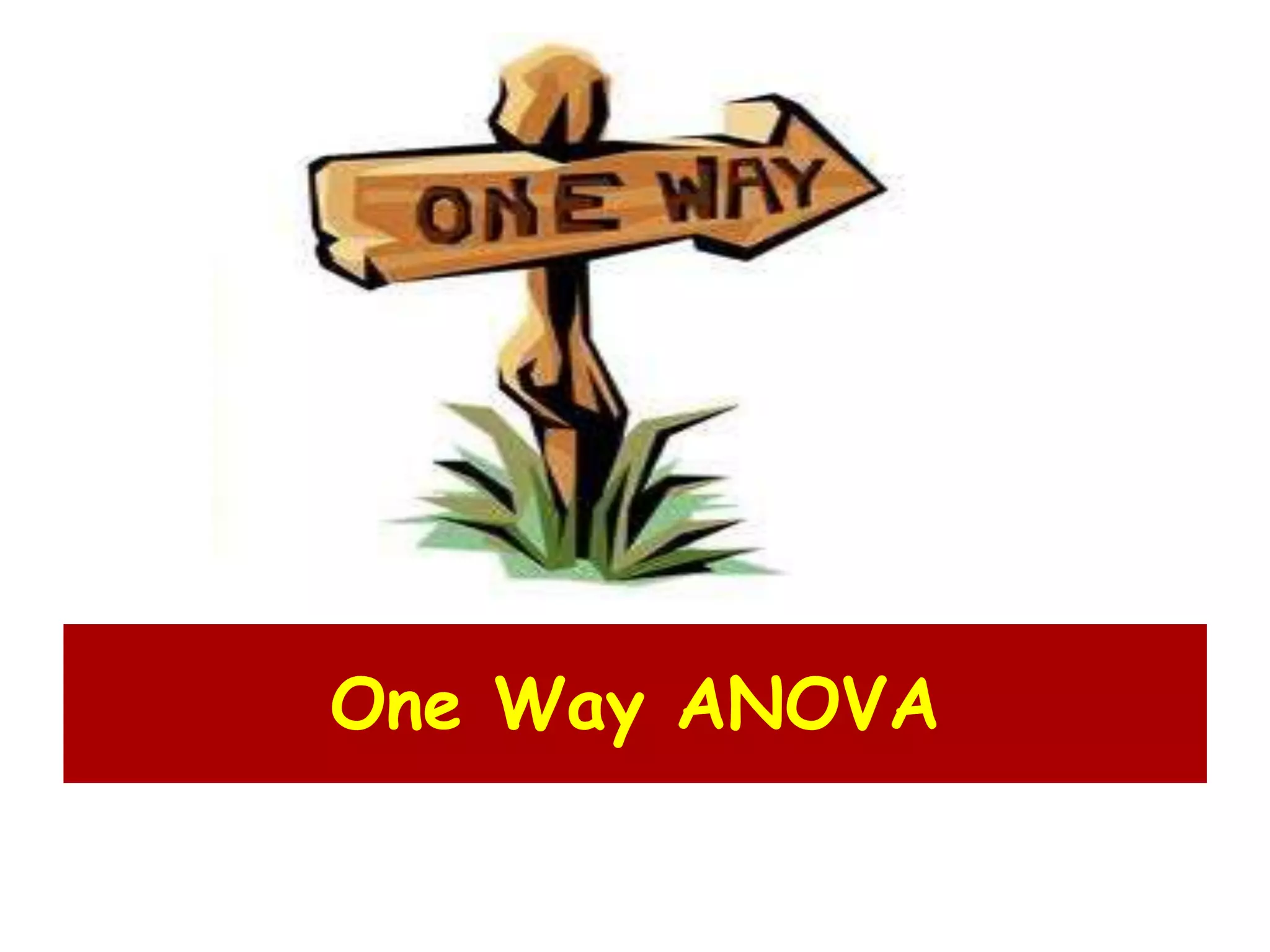 One Way ANOVA
 