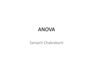 ANOVA
Samprit Chakrabarti
 