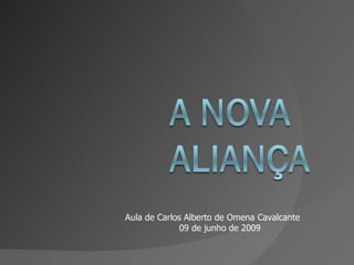 Aula de Carlos Alberto de Omena Cavalcante 09 de junho de 2009 