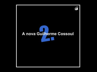 2. A nova Guilherme Cossoul 