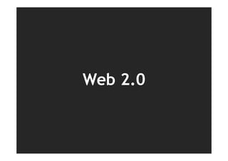 Web 2.0
 