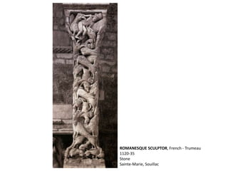 ROMANESQUE SCULPTOR, French - Trumeau
1120-35
Stone
Sainte-Marie, Souillac
 