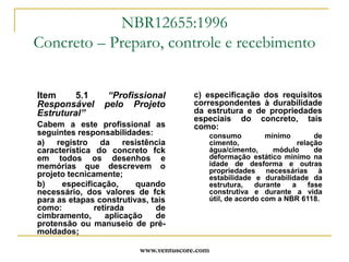 Novas considerações de cálculo relativas às deformações em novos métodos construtivos.www.ventuscore.comDurabilidade - Situação ConstatadaO aumento da relação a/c para as mesmas resistências resultou em concretos mais porosos, mais frágeis (menos “elásticos”).