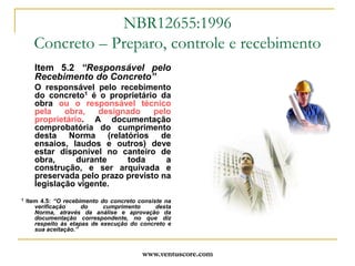 As estruturas tornaram-se mais fissuráveis em intensidade e abertura. www.ventuscore.comNormalização Brasileira – Estruturas de ConcretoNBR6118:2003