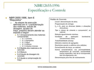 www.ventuscore.comDurabilidade – Foco da NBR6118:2003Tabela 13.2 – Limites para deslocamentos