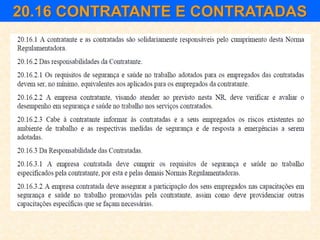 20.16 CONTRATANTE E CONTRATADAS
 