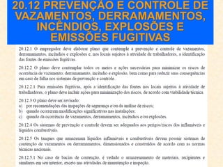 20.12 PREVENÇÃO E CONTROLE DE
VAZAMENTOS, DERRAMAMENTOS,
INCÊNDIOS, EXPLOSÕES E
EMISSÕES FUGITIVAS
 