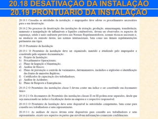 20.18 DESATIVAÇÃO DA INSTALAÇÃO
20.19 PRONTUÁRIO DA INSTALAÇÃO
 