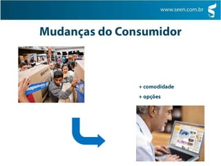 Mudanças do Consumidor+ comodidade+ opções