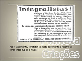 41
Pode, igualmente, constatar-se neste documento o retorno às
consoantes duplas e mudas.
 