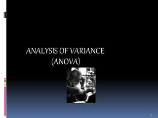 ANALYSIS OF VARIANCE 
(ANOVA) 
2 
 