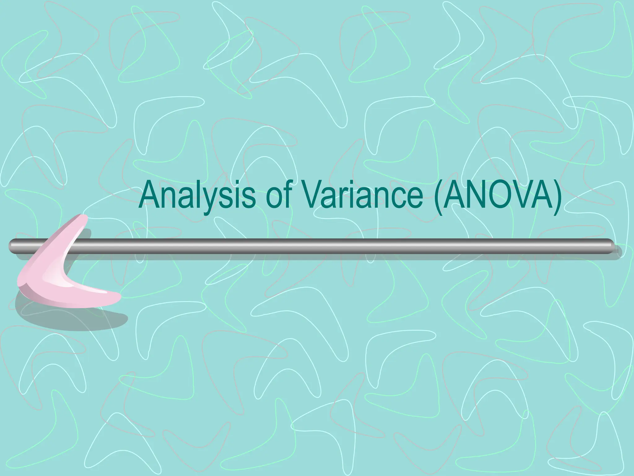 Analysis of Variance (ANOVA)
 