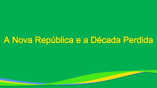A Nova República e a Década Perdida versão em Português (2017)