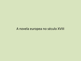 A novela europea no século XVIII
 