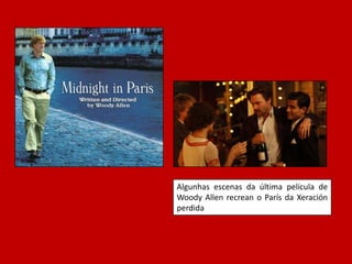 Algunhas escenas da última película de
Woody Allen recrean o París da Xeración
perdida
 