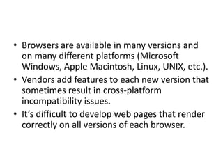 jQuery
• jQuery (jQuery.org) is currently the most popular of
hundreds of JavaScript libraries.
– www.activoinc.com/blog/2008/11/03/jquery-emerges-as-most-
popular-javascript-library-for-web-development/
• jQuery simplifies JavaScript programming by making it
easier to manipulate a web page’s elements and interact
with servers in a portable manner across various web
browsers.
• It provides a library of custom graphical user interface (GUI)
controls (beyond the basic GUI controls provided by
HTML5) that can be used to enhance the look and feel of
your web pages.
 