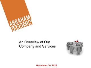 November 30, 2010 e An Overview of Our Company and Services 
