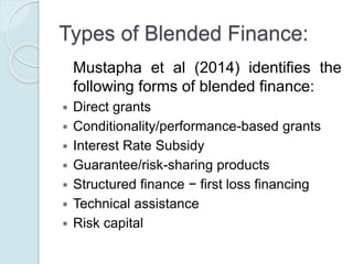 Examples of blending facilities:
 Accelerated Co-financing Facility for Africa
(ACFA)
 EU-Africa Infrastructure Trust Fund
 