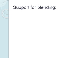 Support for blending:
 The need to mobilise additional resources for development and global public
goods
 The prospect of closing the financial gap, for projects that could not be wholly
financed through loans only
 The possibility of improving the development impact of the investment,
through the grant element as complementary funding
 The objective of reducing the potential debt burden resulting from the
investment, enhancing long term public sector borrowing
capacity/sustainability
 Economic crises and increased budget constraints on donors such that
leveraging developing financing through blending is often perceived as a
means to partly address the requirement “to do more with less”
 