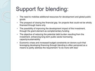Concerns about blending:
 The risk of financial incentives outweighing
development principles
 