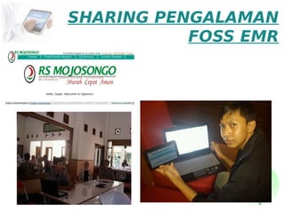 SHARING PENGALAMAN
               FOSS EMR

-
 