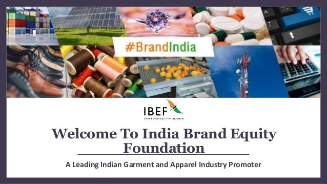Welcome To India Brand Equity
Foundation
A Leading Indian Garment and Apparel Industry Promoter
 
