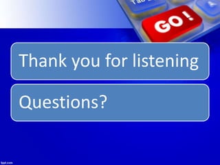 Thank you for listening
Questions?
 