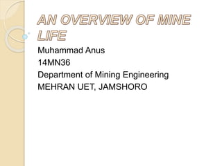 Muhammad Anus
14MN36
Department of Mining Engineering
MEHRAN UET, JAMSHORO
 