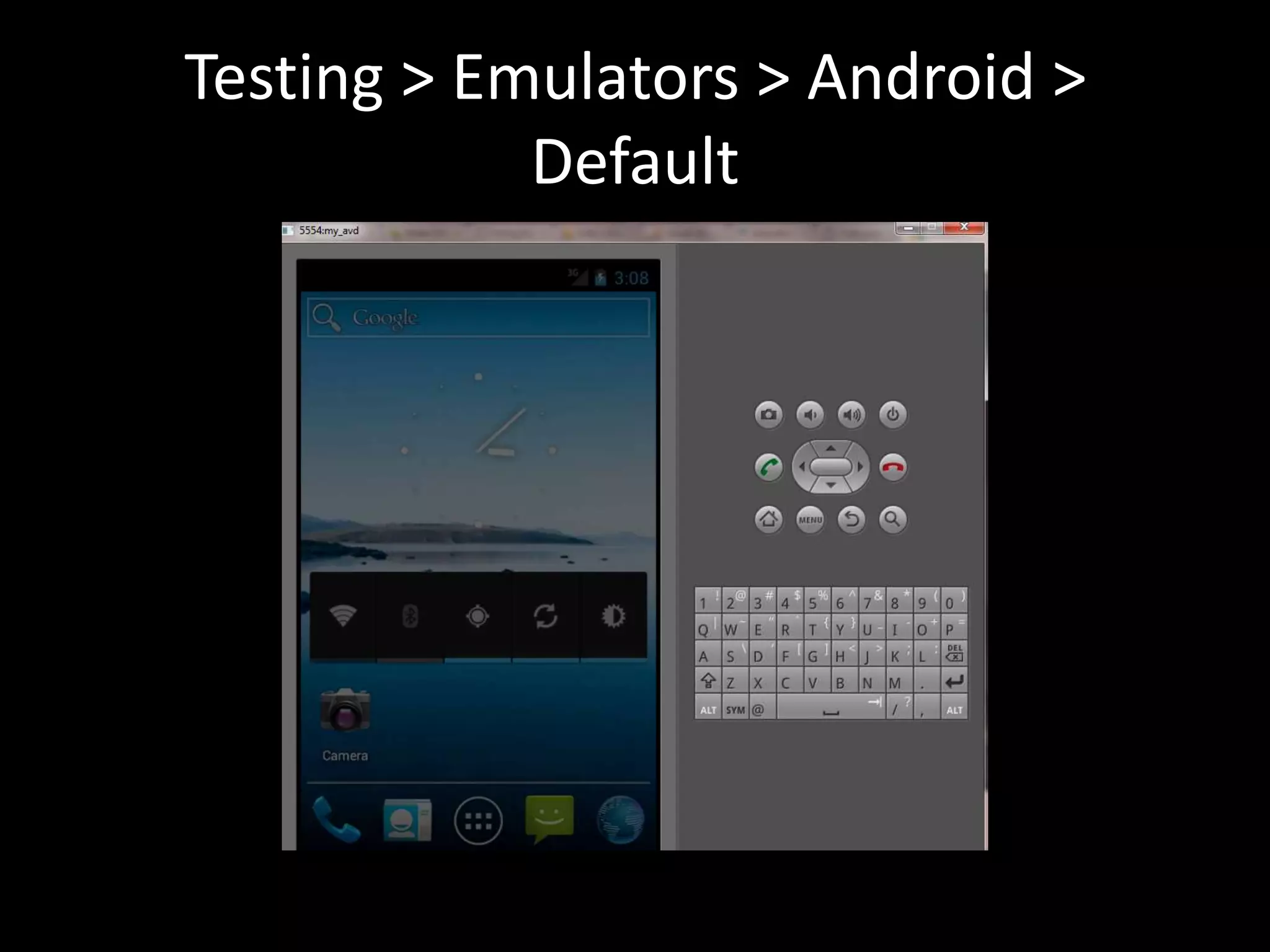 Testing > Emulators > Android >
            Default
 