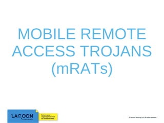 MOBILE REMOTE
ACCESS TROJANS
(mRATs)

 