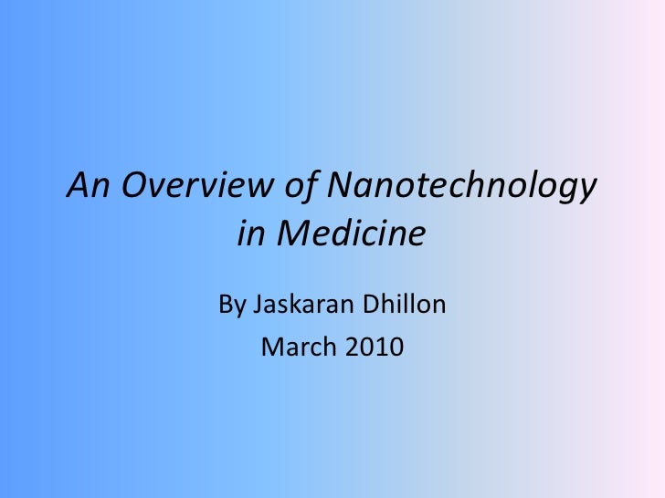 an overview of nanotechnology in medicine nanotechnology in medicine