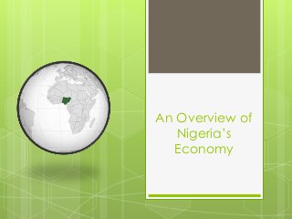 An Overview of
Nigeria’s
Economy
 