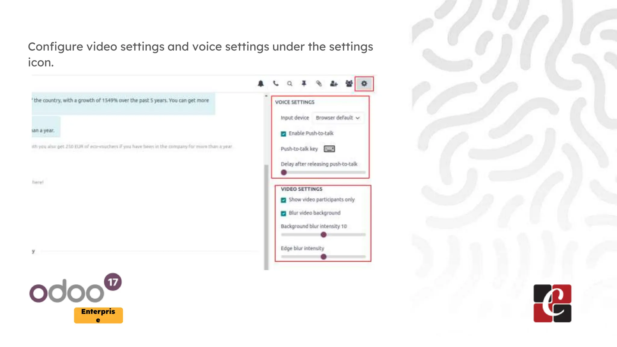 Enterpris
e
Configure video settings and voice settings under the settings
icon.
 