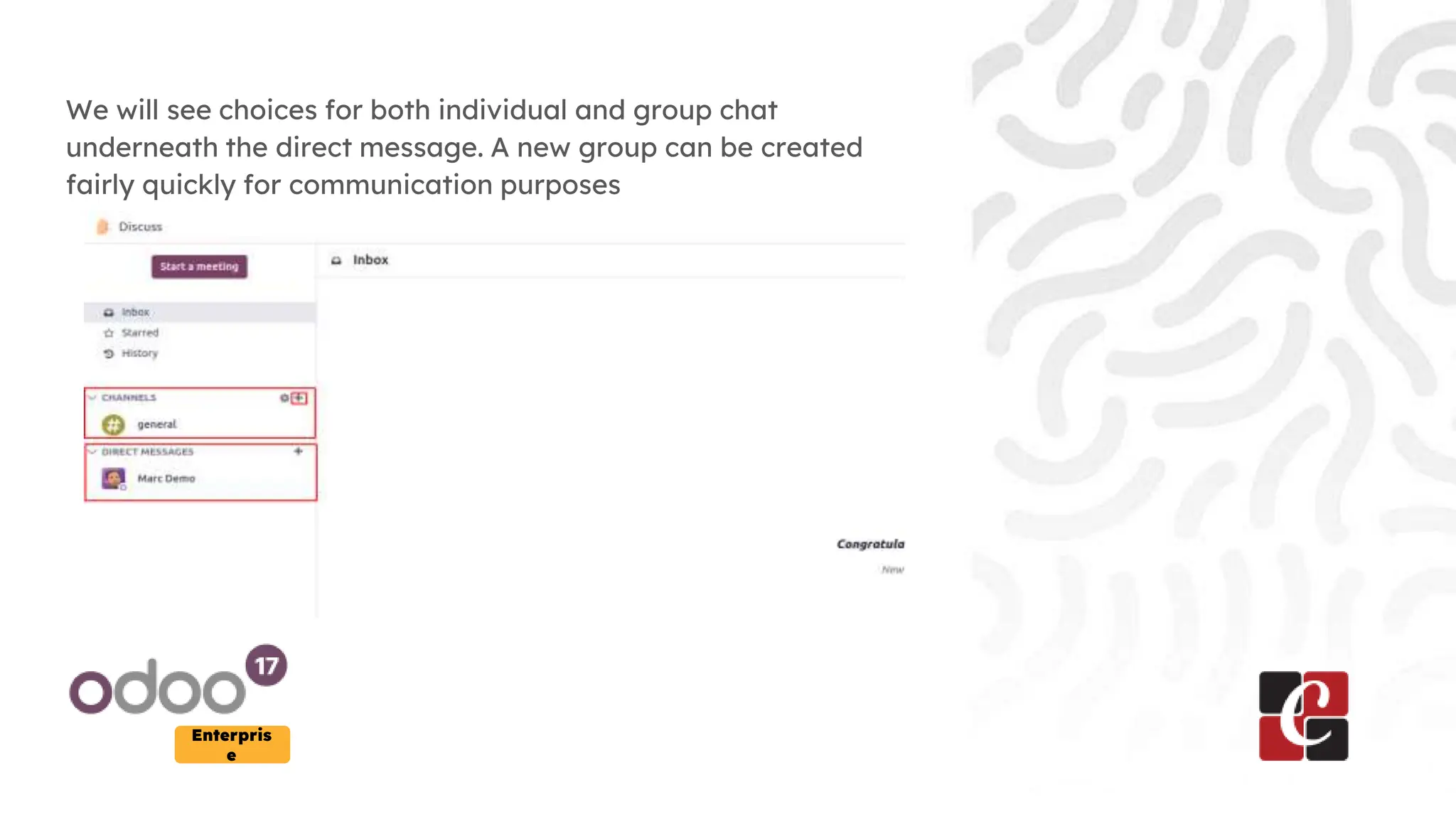 Enterpris
e
We will see choices for both individual and group chat
underneath the direct message. A new group can be created
fairly quickly for communication purposes
 