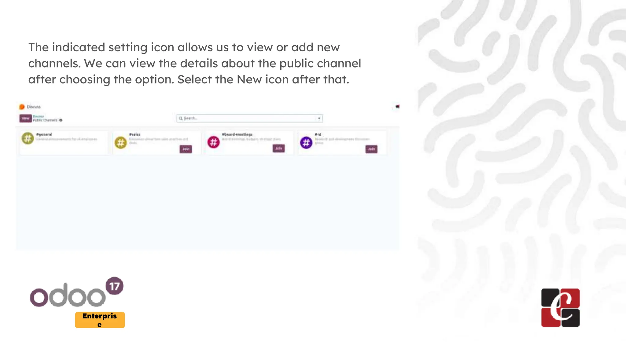 Enterpris
e
The indicated setting icon allows us to view or add new
channels. We can view the details about the public channel
after choosing the option. Select the New icon after that.
 