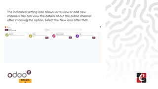 Enterpris
e
The indicated setting icon allows us to view or add new
channels. We can view the details about the public channel
after choosing the option. Select the New icon after that.
 