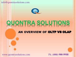 info@quontrasolutions.com
www.quontrasolutions.com Ph. (404)-900-9988
AN OVERVIEW OF OLTP VS OLAP
 