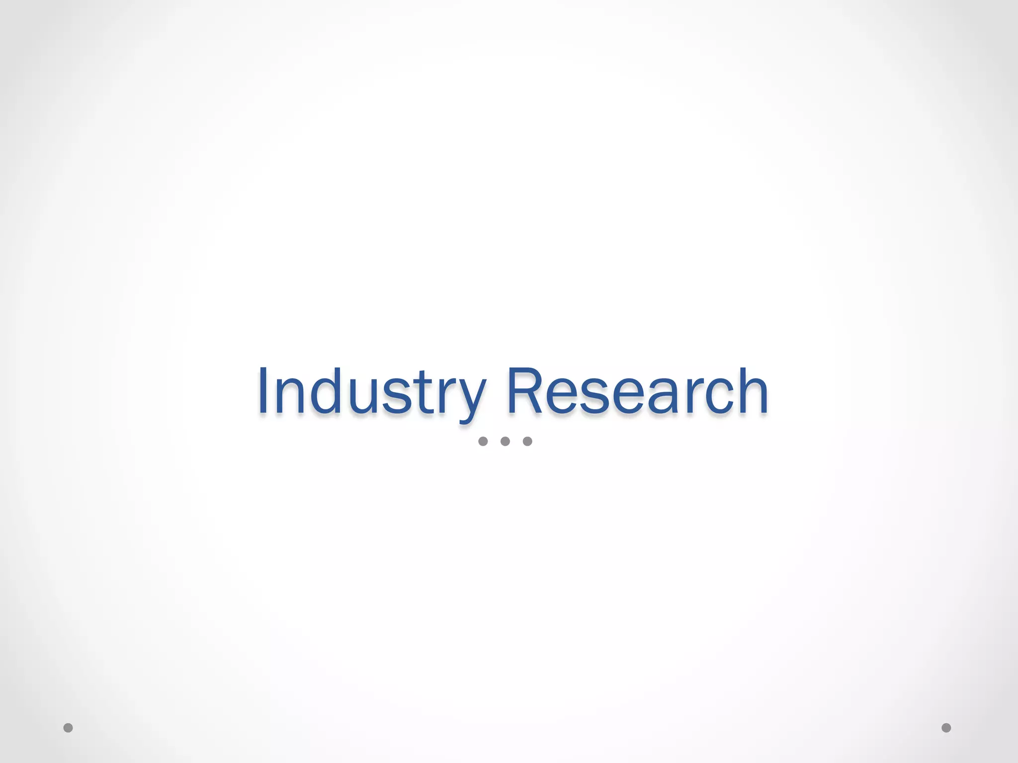 Industry Research
 