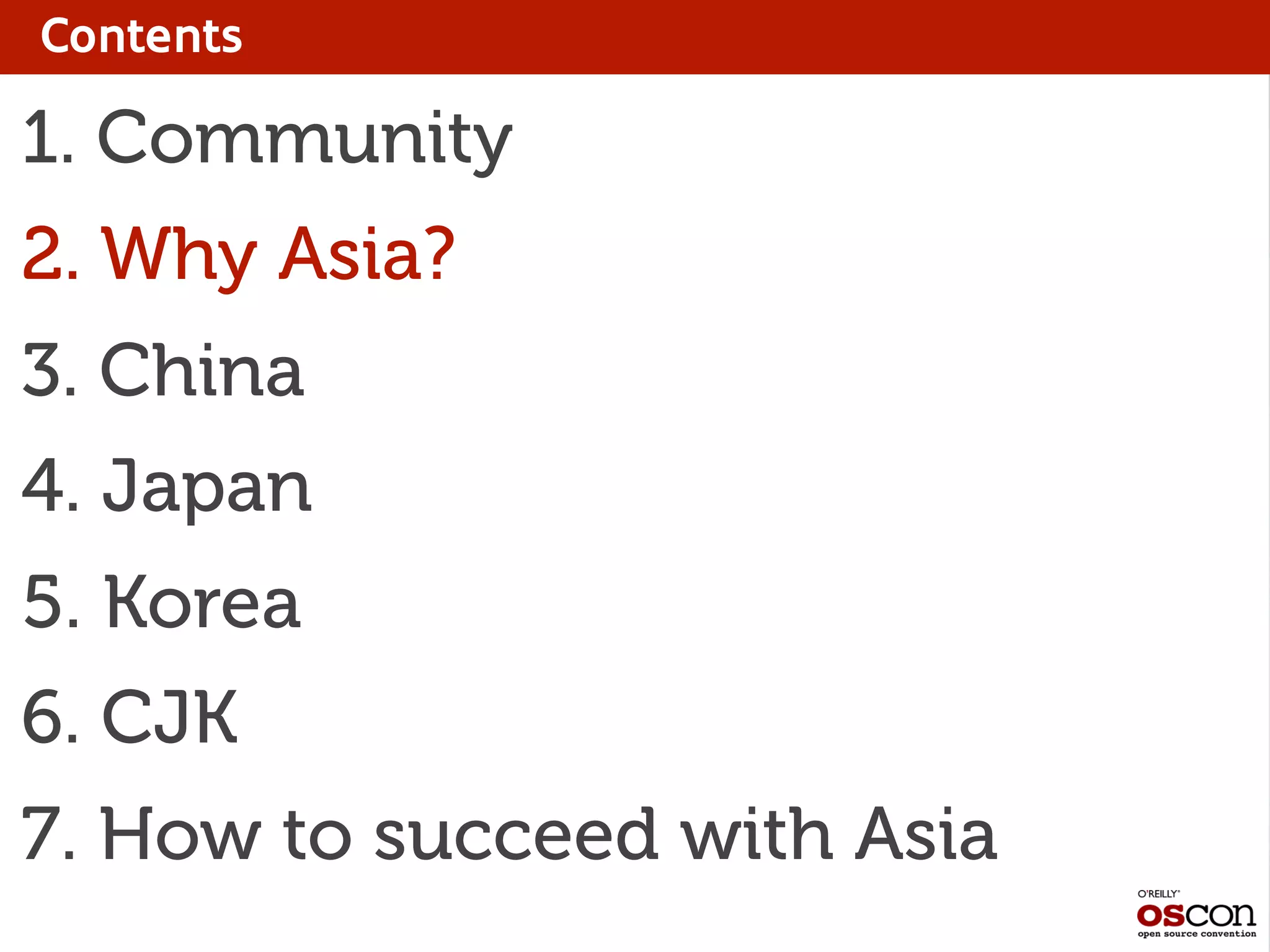 Contents
1. Community
2. Why Asia?
3. China
4. Japan
5. Korea
6. CJK
7. How to succeed with Asia
 