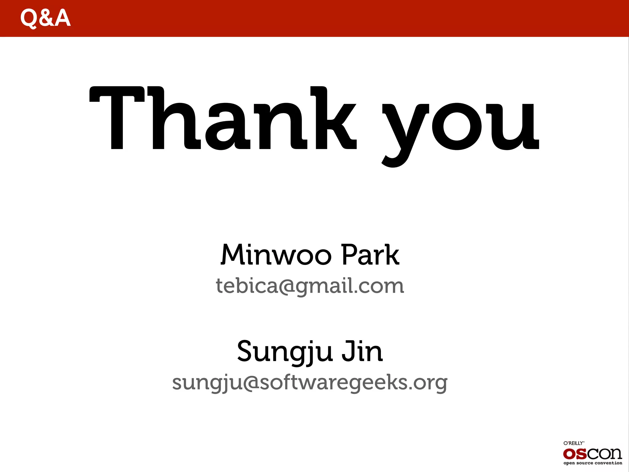 Q&A
Thank you
Minwoo Park
tebica@gmail.com
Sungju Jin
sungju@softwaregeeks.org
 