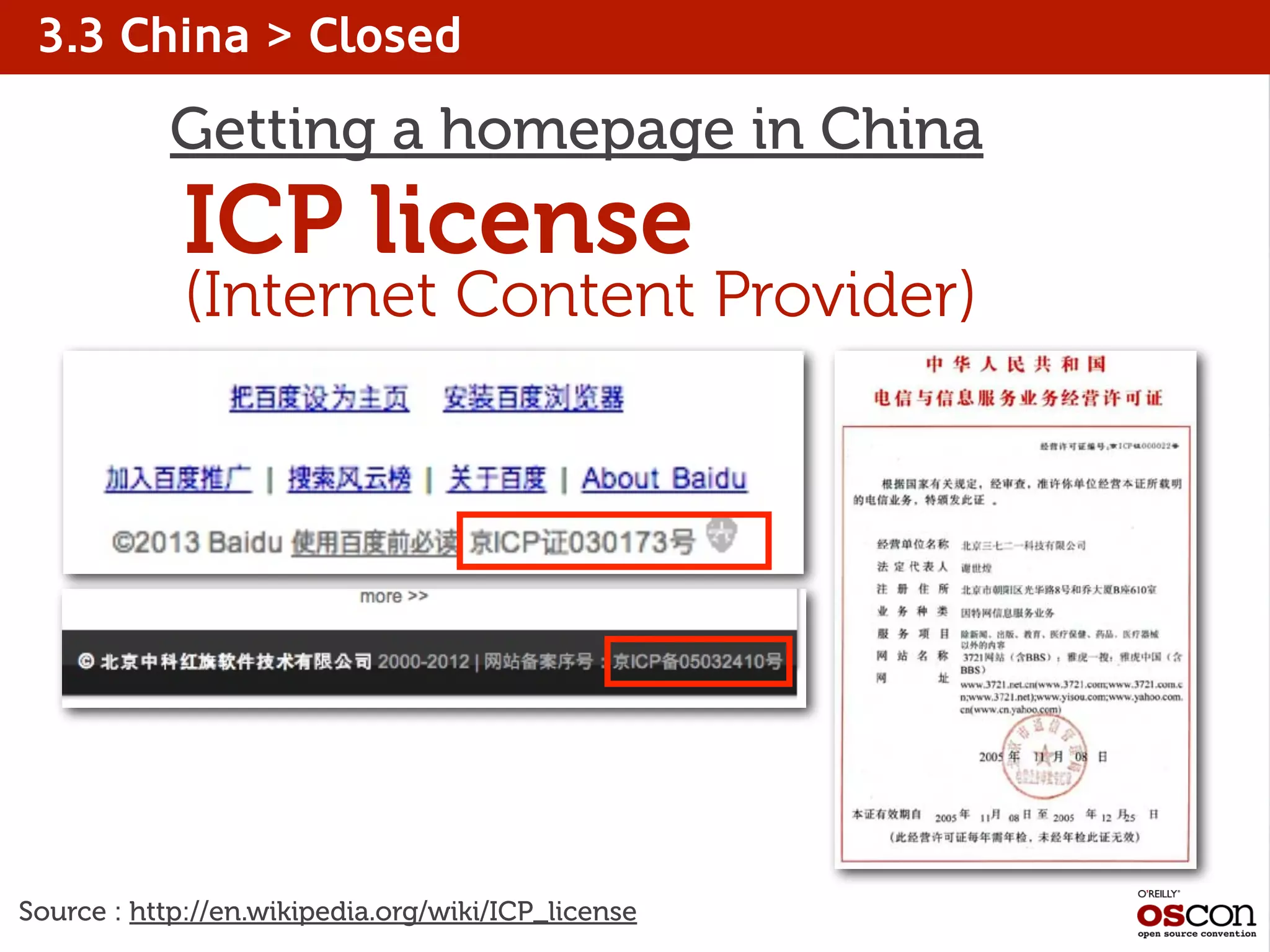 ICP license
(Internet Content Provider)
Source : http://en.wikipedia.org/wiki/ICP_license
3.3 China > Closed
Getting a homepage in China
 