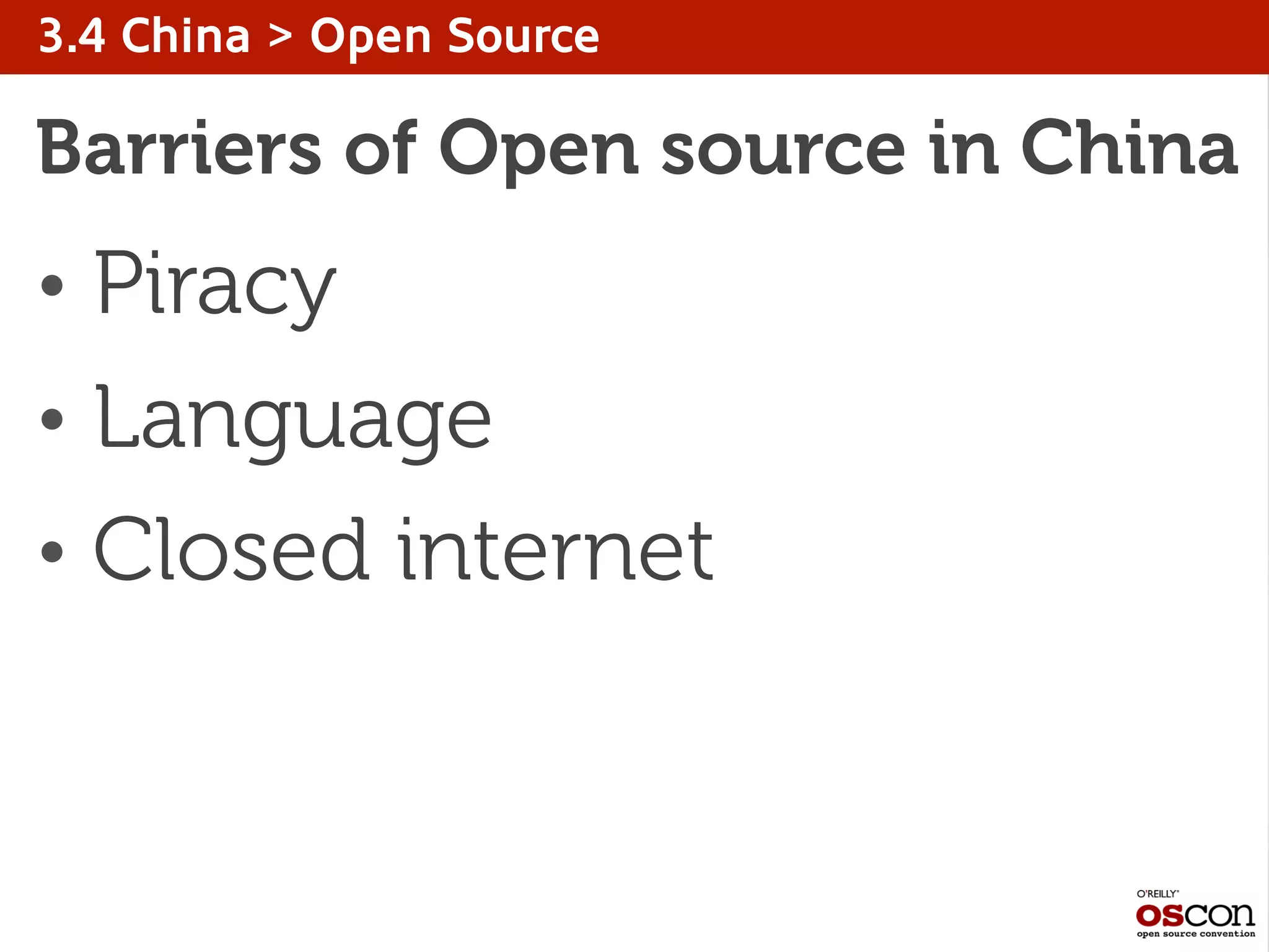 3.4 China > Open Source
Barriers of Open source in China
• Piracy
• Language
• Closed internet
 