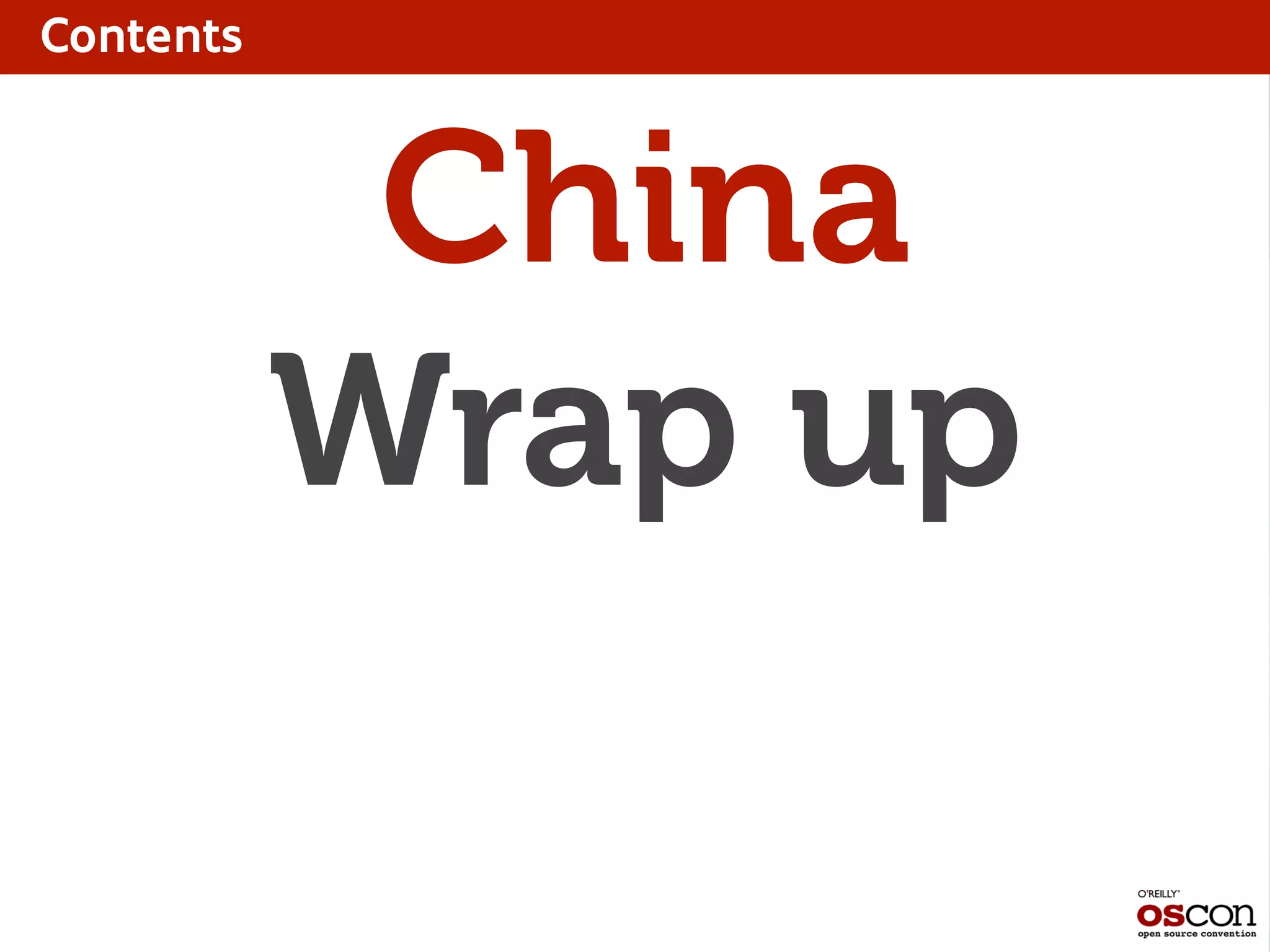 Contents
China
Wrap up
 
